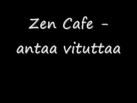 Zen Cafe - antaa vituttaa