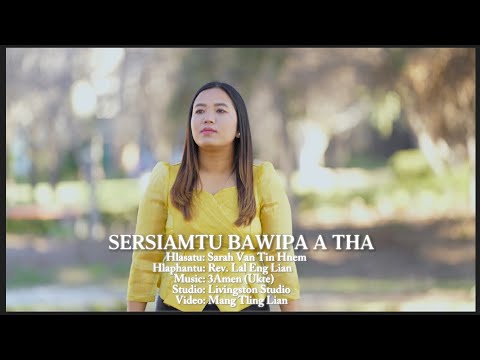 Sersiamtu Bawipa A Tha || Sarah Van Tin Hnem || Pathian hla thar 2025