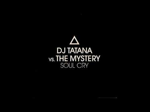 DJ Tatana Vs The Mystery - Soul Cry (Sam Sharp Remix) (2003)