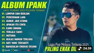 Download lagu LUMPUR DAN BERLIAN - IPANK FULL ALBUM TERBAIK (LIRIK) PERCERAIAN LARA - LAGUPOP MELAYU TERBARU 2025 mp3 Download lagu LUMPUR DAN BERLIAN - IPANK FULL ALBUM TERBAIK (LIRIK) PERCERAIAN LARA - LAGUPOP MELAYU TERBARU 2025 mp3