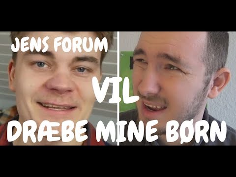 JENS FORUM VIL DRÆBE MINE BØRN?! - Kendte Youtubere