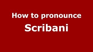 How to pronounce Scribani