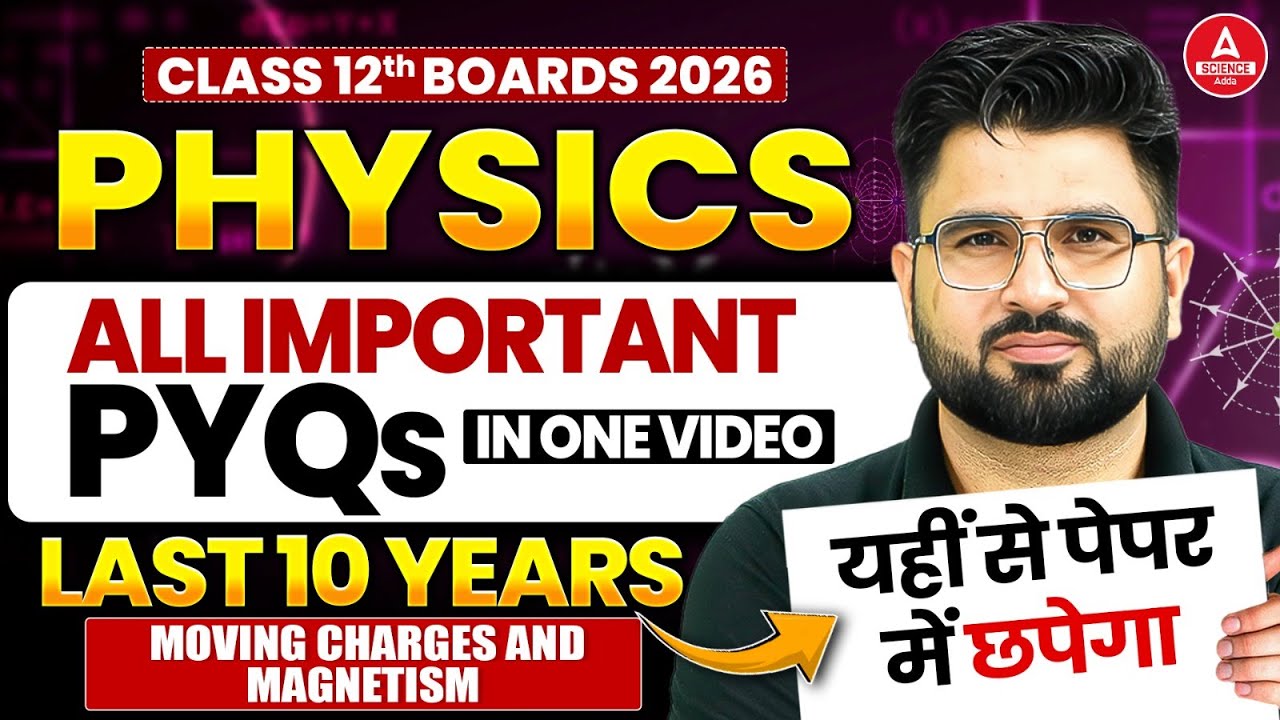 Class 12 Physics PYQ for Board Exam 2026 |Moving Charges & Magnetism Last 10 Years PYQs in One Video