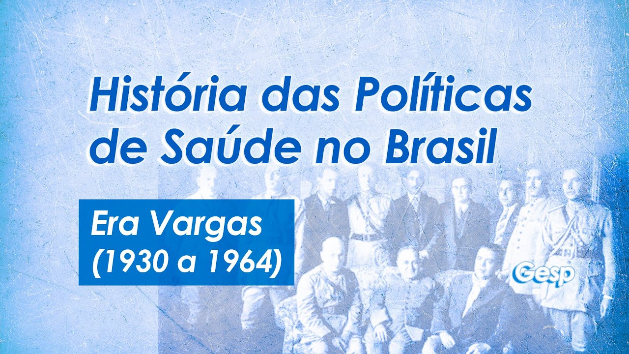 História das Políticas de Saúde no Brasil | 04 - Era Vargas