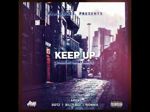 Args x Dotz x Billy Boi x Donnie - Keep Up [Audio] (Prod By Husky Beats] #Realdonzz