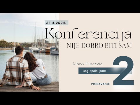Maro Pinčević - Konferencija "Nije dobro biti sam" - Predavanje 2 - Bog spaja ljude
