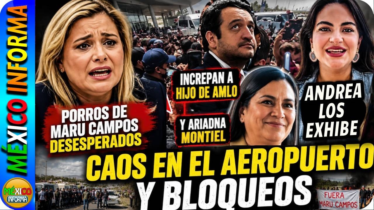 PORROS DE MARU CAMPOS INCREPAN A HIJO DE AMLO Y ARIADNA MONTIEL. NO HAY TRANSPORTE Y ORDENAN BLOQUEO