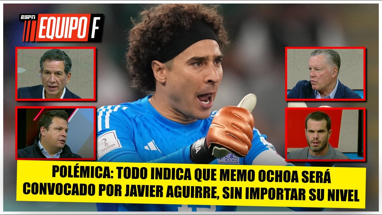 MEMO OCHOA irá al MUNDIAL solo para presumir que MÉXICO tiene portero 6 veces mundialista | Equipo F