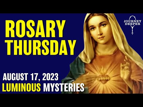 Rosary Thursday August 17, 2023 Luminous Mysteries of the Rosary