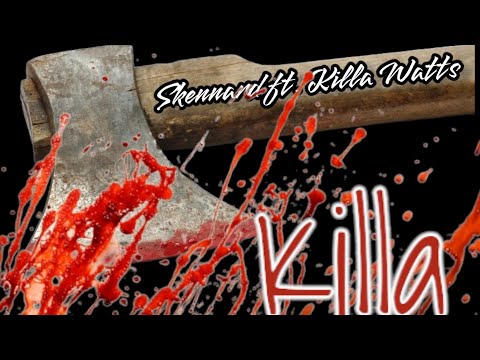 Killa - skennard featuring Killa Watts