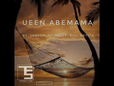 Ueen Abemama By Robson ft Takky boy, Netica