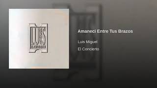 Luis Miguel - 11 Amaneci Entre Tus Brazos