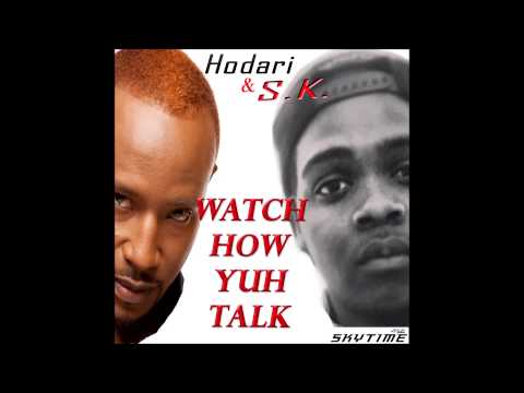 Hodari & S.K - Watch How Yuh Talk