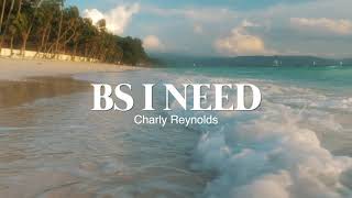 Charly Reynolds Bs I Need