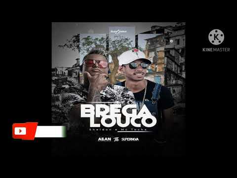 brega louco-- MC tocha e MC Sheldon