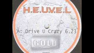 H.E.U.V.E.L - Drive U Crazy