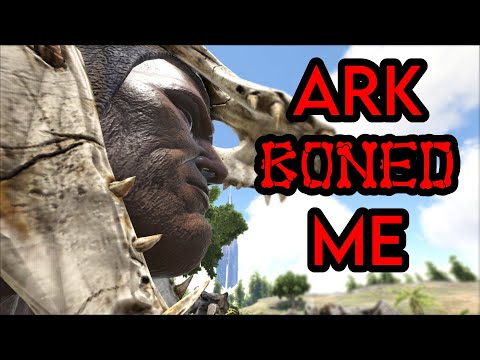 Ark Just Completely Boned Me!