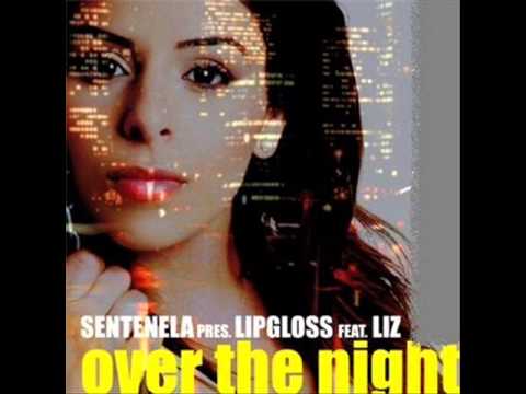 Sentenela Pres  LIPGLOSS Feat  LIZ  Over The Night {Luis Erre Universal Mix  THE BEST MIX}