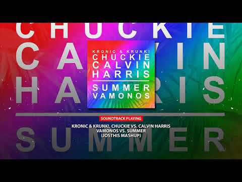Kronic & Krunk!, Chuckie vs. Calvin Harris - Vamonos vs. Summer (Josthis Mashup)