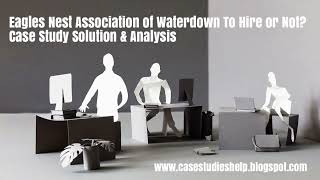 Eagles Nest Association of Waterdown To Hire or Not? Ivey Case Study Solution &amp; Analysis