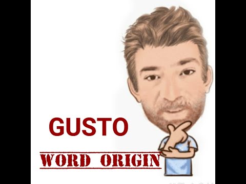 English Tutor Nick P Word Origins (278) Gusto