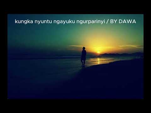kungka nyuntu ngayuku ngurparinyi by DAWA