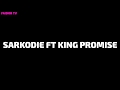 Sarkodie ft King Promise - Can't Let You Go (Official Video Lyrics)