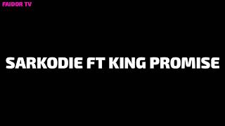 Sarkodie ft King Promise - Can&#39;t Let You Go (Official Video Lyrics)