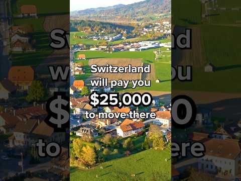 Switzerland will pay you $25,000 to move there.