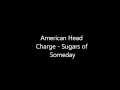 American Head Charge Sugars of Someday 