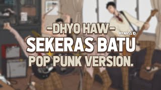 Download lagu Dhyo Haw - Sekeras Batu (Pop Punk Cover) by Nass ID mp3