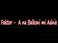Faktor - A na Balkoni mi Adnie 