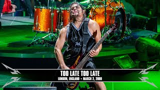 Metallica: Too Late Too Late (MetOnTour - London, England - 2009)