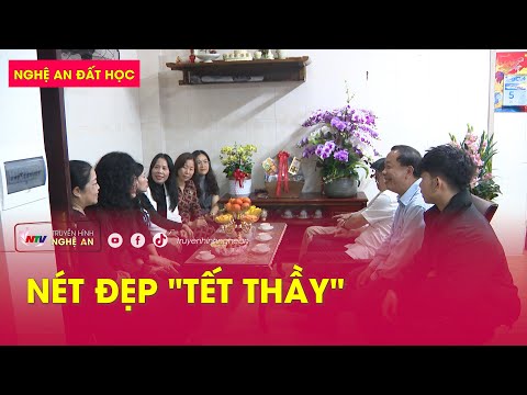 Nghệ An Đất Học Tháng 02/2024: Nét đẹp "Tết thầy" (NTV)