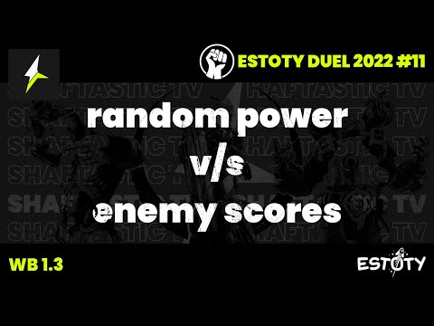 Estoty Duel 2022.11 - WB 1.3 - random power v/s enemy scores