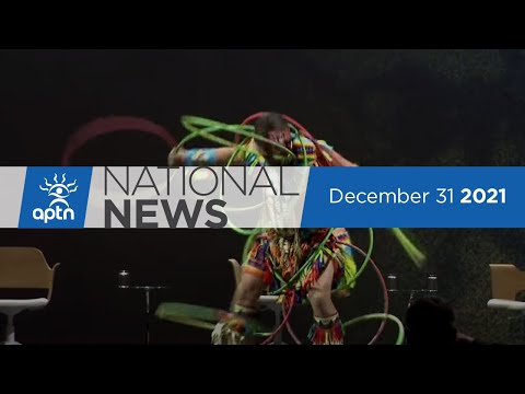 APTN National News December 31, 2021 – Looking back at a year of firsts