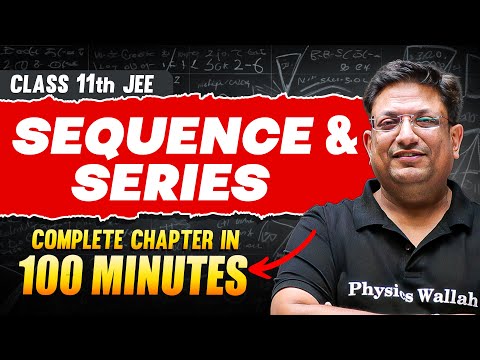 SEQUENCE & SERIES in 100 Minutes | Full Chapter Revision | Class 11th JEE