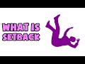 What is Setback | Explained in 2 min