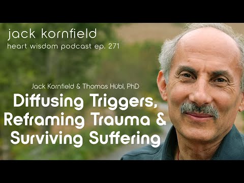 Jack Kornfield and Thomas Hübl PhD on Diffusing Triggers and Reframing Trauma - Heart Wisdom 271