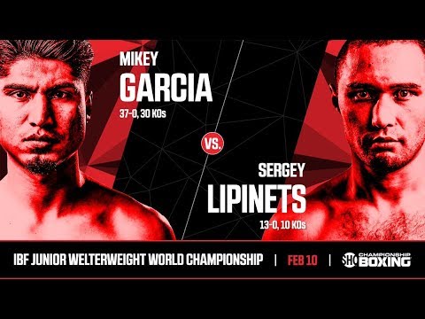 Mikey Garcia vs Sergey Lipinets (Official) February 10, 2018 (IBF Title Fight)
