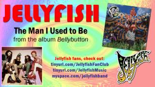 Jellyfish - The Man I Used to Be