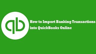 How to Import Banking Transactions into QuickBooks Online