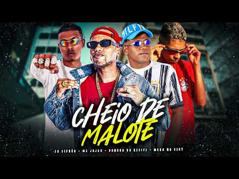 CHEIO DE MALOTE - DANADO DO RECIFE, MAGO NO BEAT, EO CIFRÃO, MC JAJAU