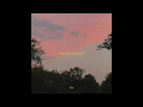 Kios - Felt Like Heaven Official Audio