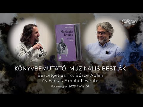 A Muzikális bestiák című kötet bemutatója - Beszélget az író Bősze Ádám és Farkas Arnold Levente