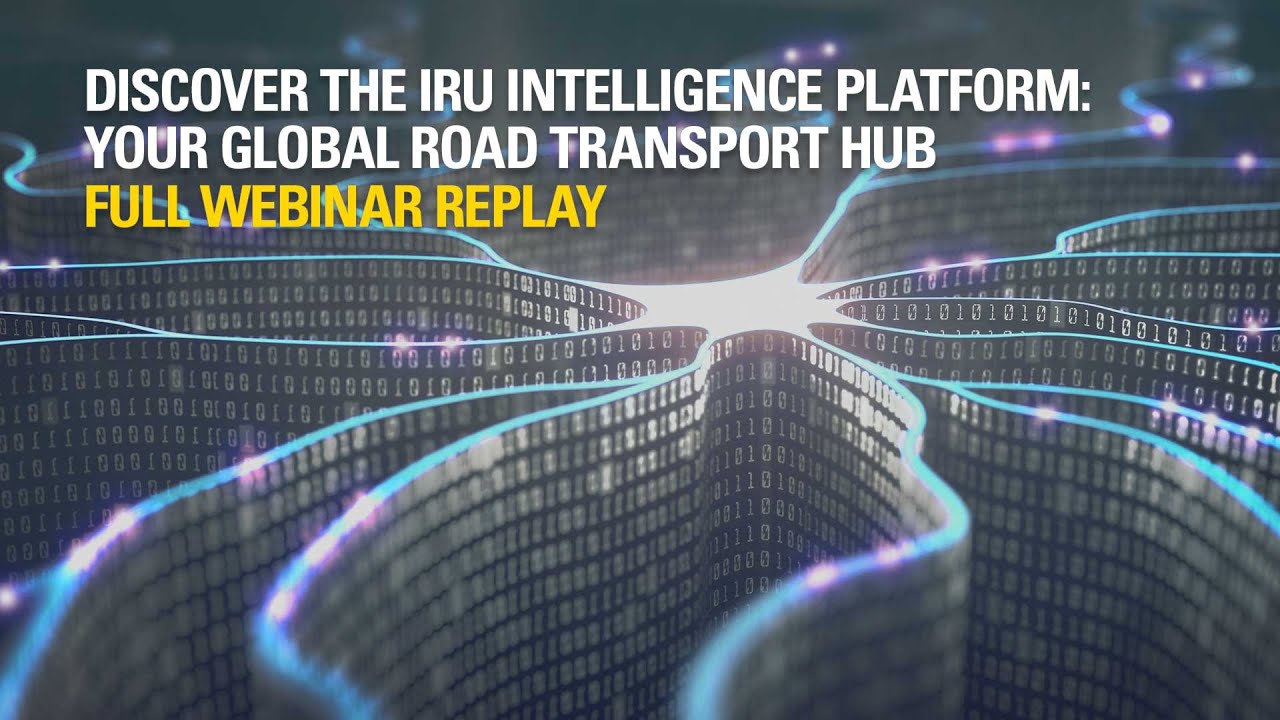 Discover the IRU Intelligence Platform: Your global road transport hub — Full replay