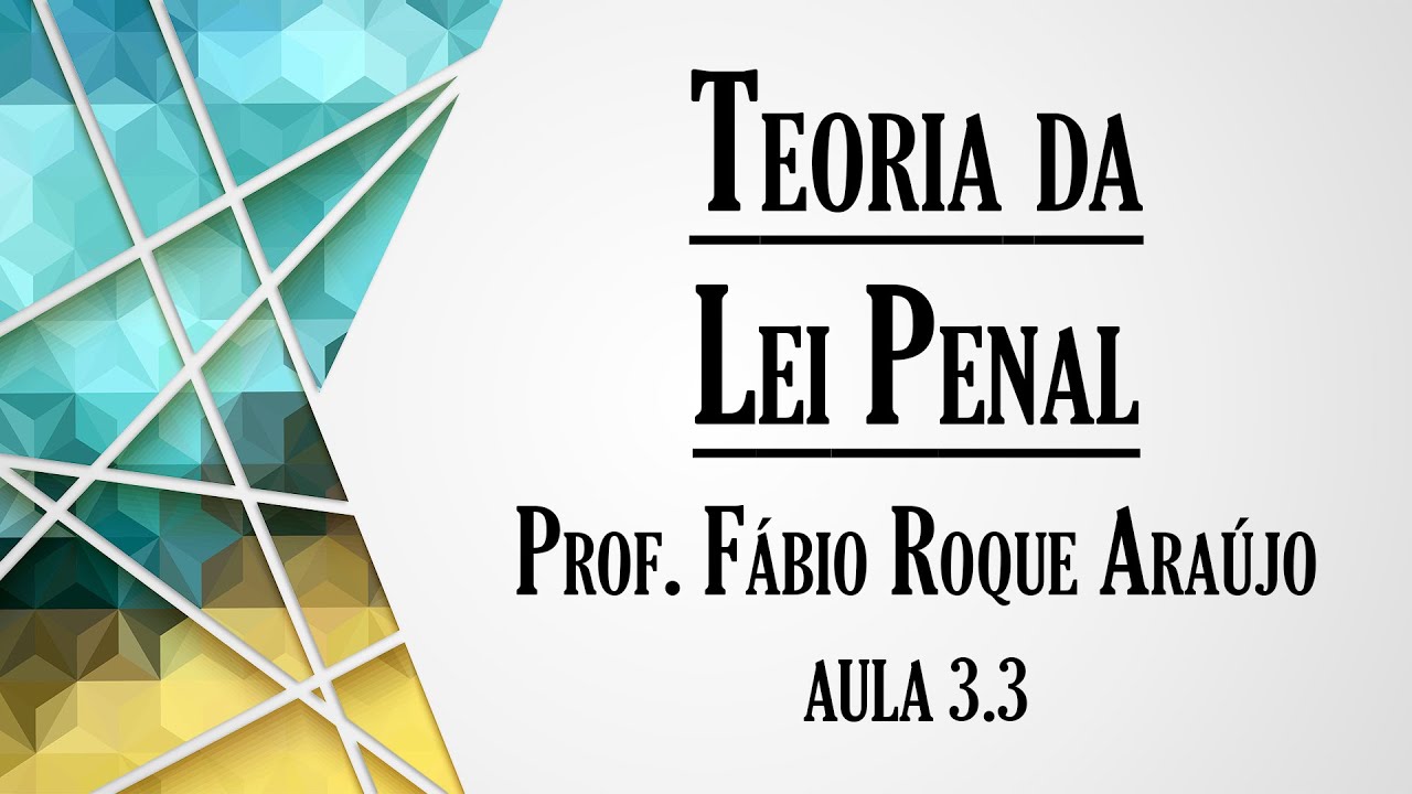 Teoria da Lei Penal - Aula 3.3 | Curso de Direito Penal - Parte Geral