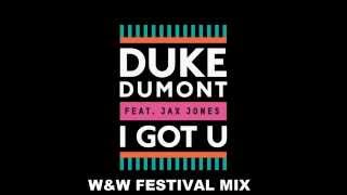 Duke Dumont feat. Jax Jones -  I Got U (W&W Festival Mix)