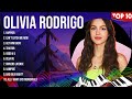 HO L I V I A R O D R I G O Greatest Hits Playlist Top 100 Artists To Listen In 2024