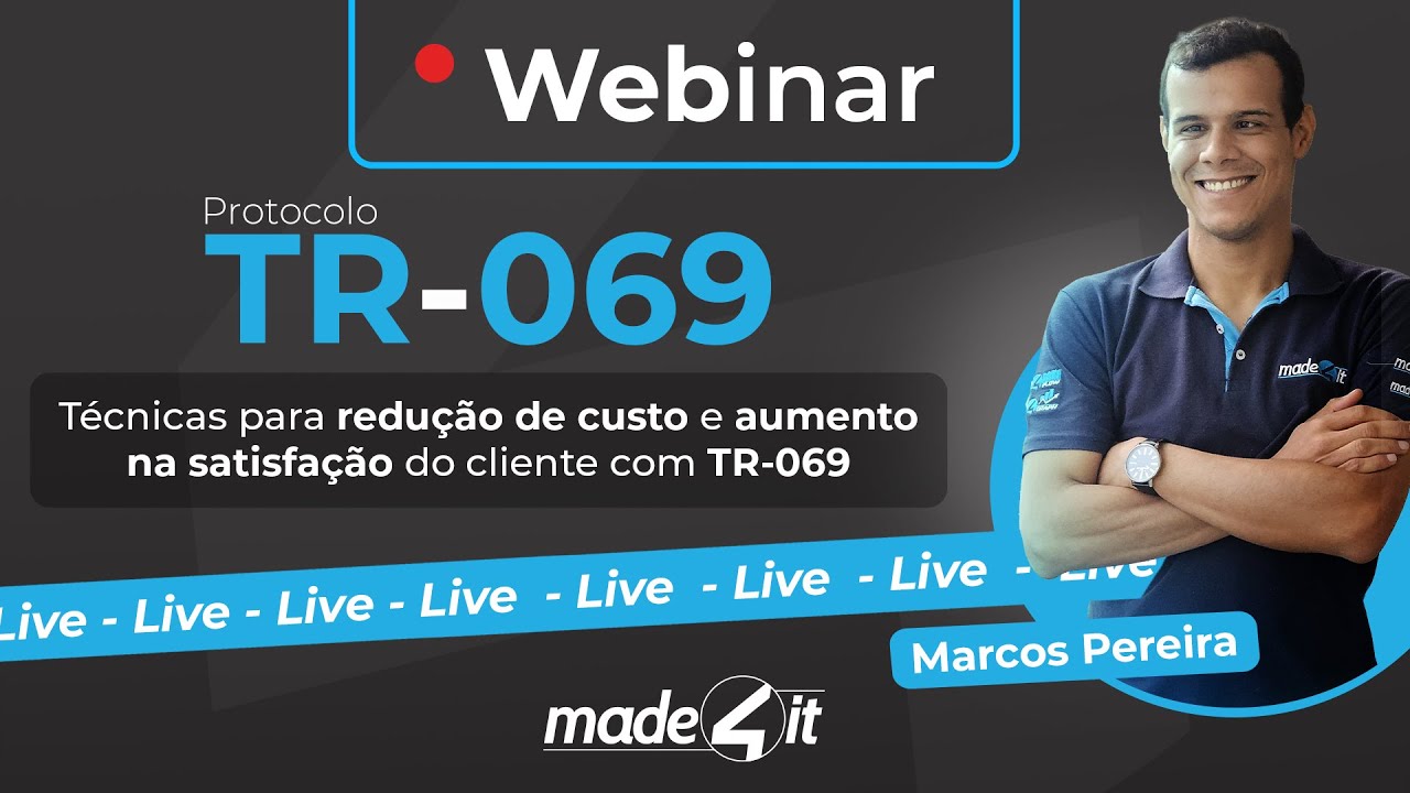 Webinar TR-069  - Técnicas para redução de custo e aumento na satisfação do cliente do TR-069